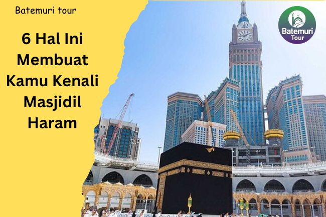 6 Hal Ini Membuat Kamu Kenali Masjidil Haram